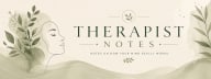 Therapist Notes