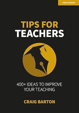 Tips for Teachers: 400+ ideas to improve your teaching: Hodder Education Group