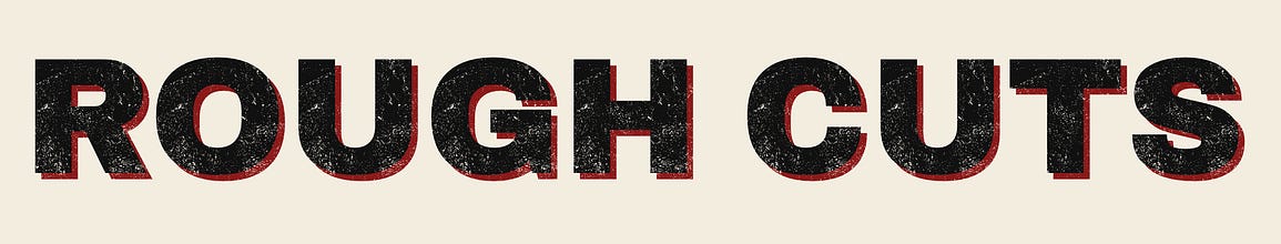 Rough Cuts