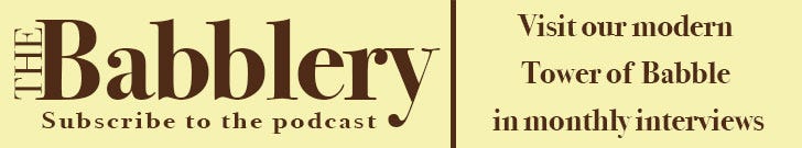 The Babblery: Visit our modern Tower of Babble in monthly interviews