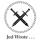 Jed Wrote...
