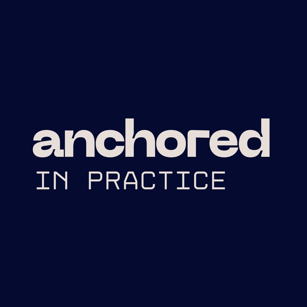 Anchored in Practice