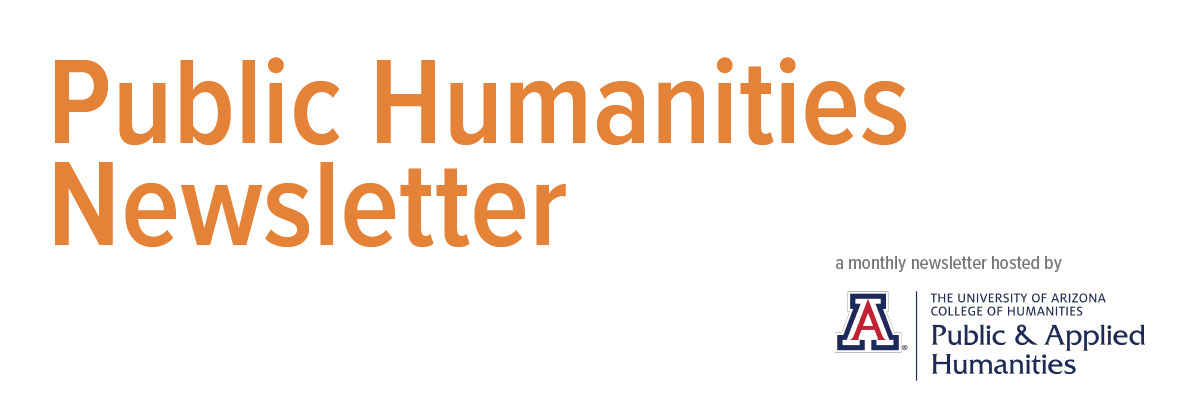Public Humanities Newsletter title with University of Arizona Public & Applied Humanities logo