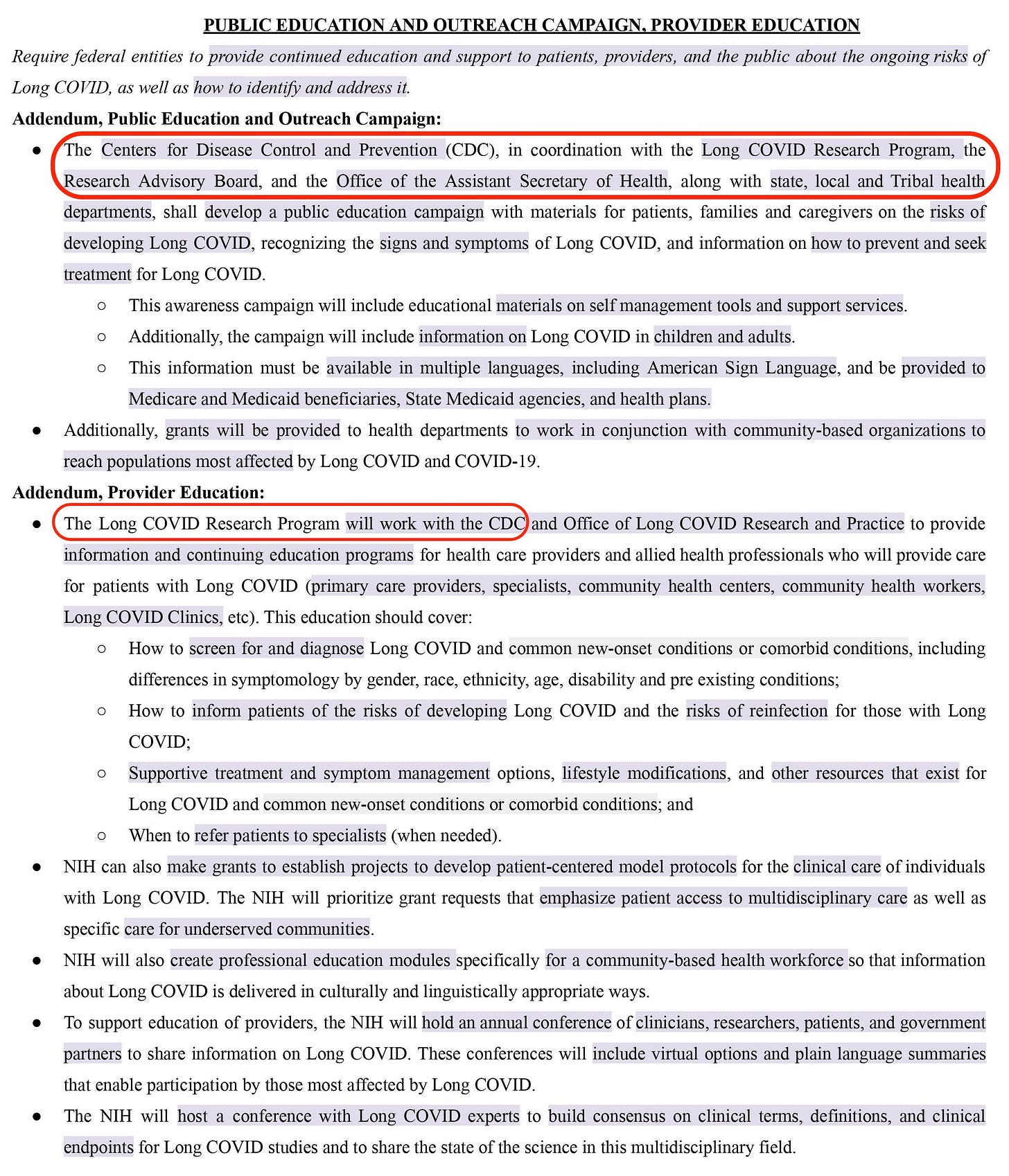 Proposal: Provide continued education and support about the ongoing risks of Long COVID, as well as how to identify and address it.  Addendum, Public Education and Outreach Campaign:  ●  The Centers for Disease Control and Prevention (CDC), in coordination with the Long COVID Research Program, the Research Advisory Board, and the Office of the Assistant Secretary of Health, along with state, local and Tribal health departments, shall develop a public education campaign on Long COVID. Addendum, Provider Education:  ● The Long COVID Research Program will work with the CDC and Office of Long COVID Research and Practice to provide information and continuing education programs. 