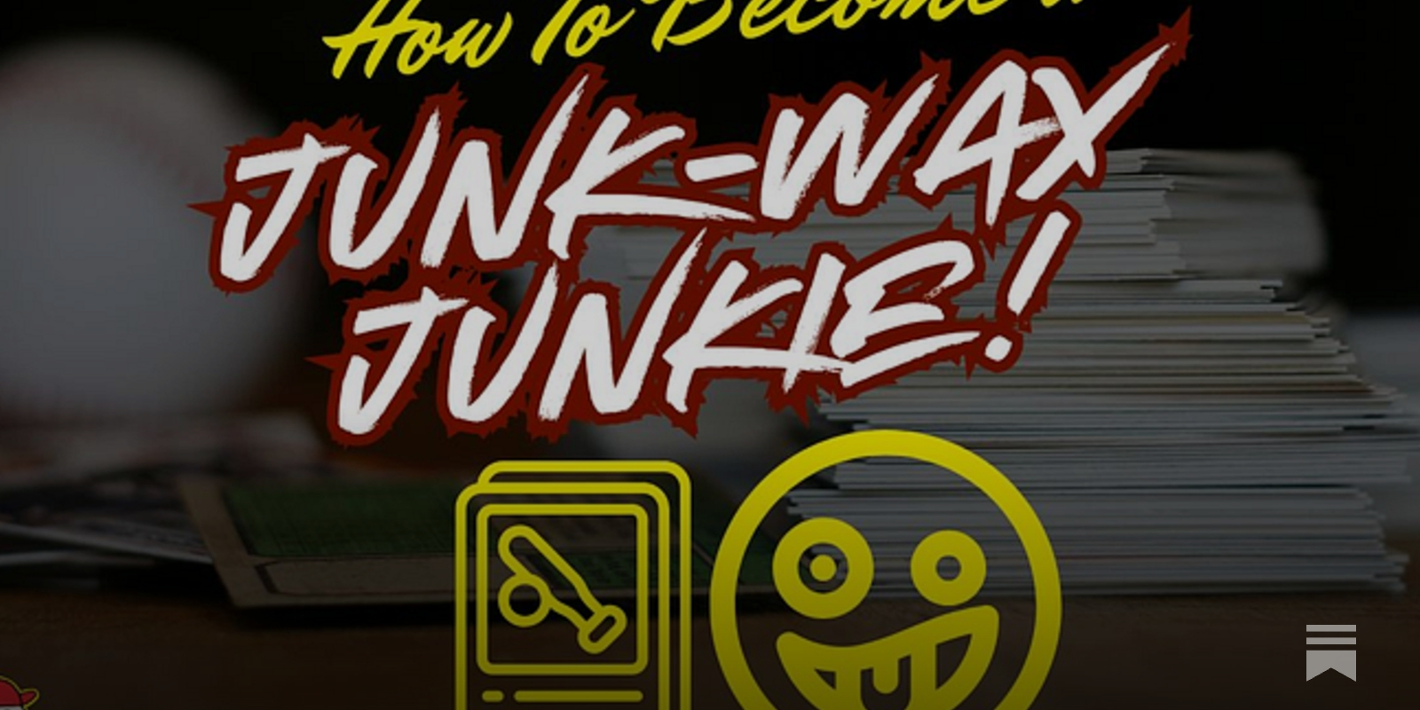 How To Become a Junk-Wax Junkie!