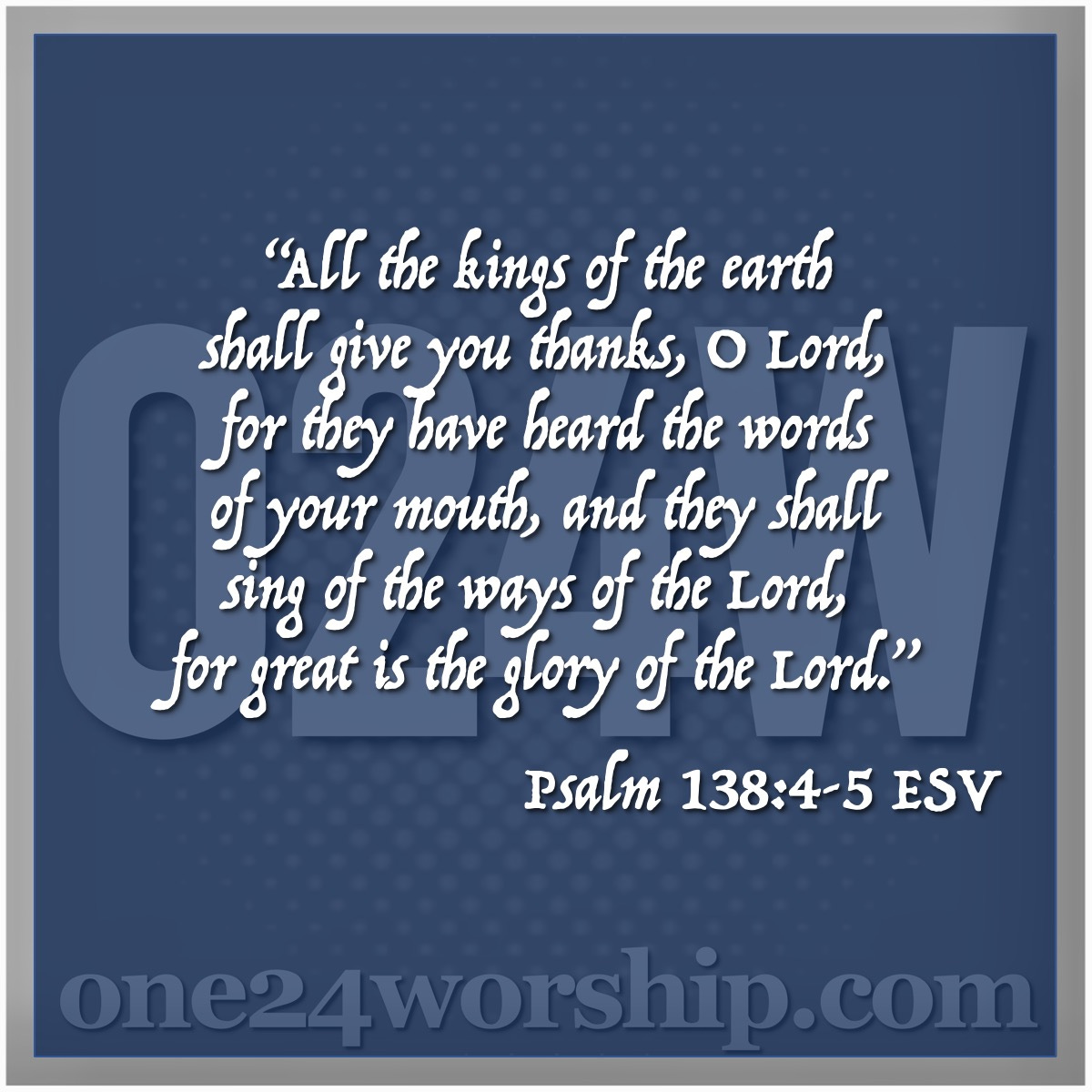 Image of the one24worship logo with Psalm 138:4-5 quote superimposed.