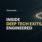 Inside Deep Tech Exits, Engineered | The Scenarionist