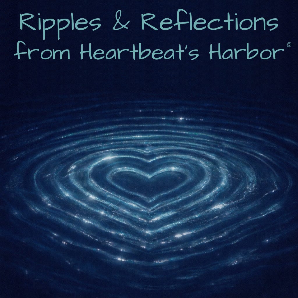 Ripples and Reflections from Heartbeat's Harbor
