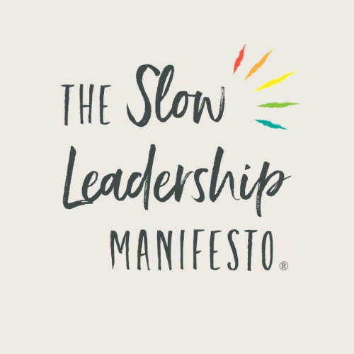 The Slow Leadership Manifesto®