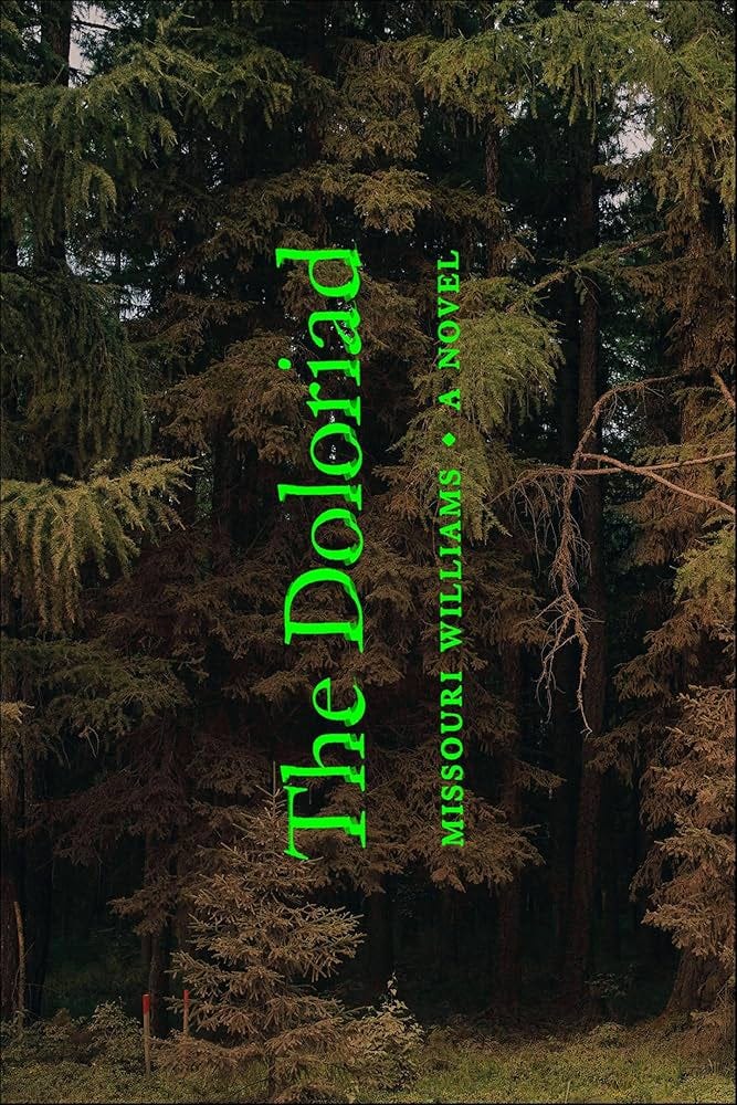 The Doloriad: A Novel - Kindle edition by Williams, Missouri. Literature & Fiction Kindle eBooks @ Amazon.com. The Doloriad: A Novel - Kindle edition by Williams, Missouri. Literature & Fiction Kindle eBooks @ Amazon.com.
