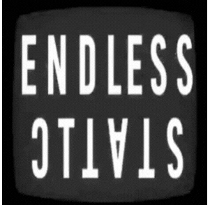 ENDLESS STATIC