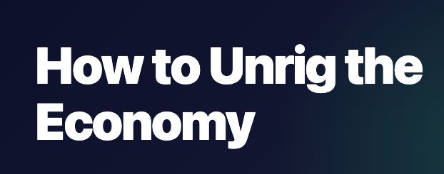 How To Unrig A Whole-ass Economy