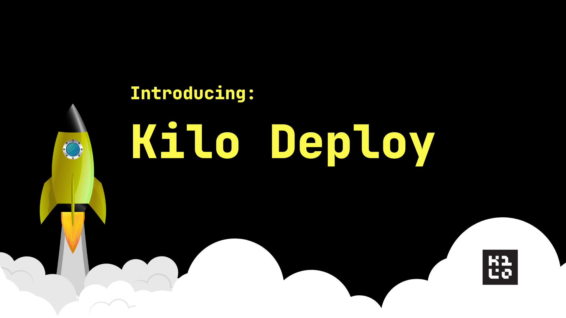 Introducing Kilo Deploy Ship Apps Directly From Kilo