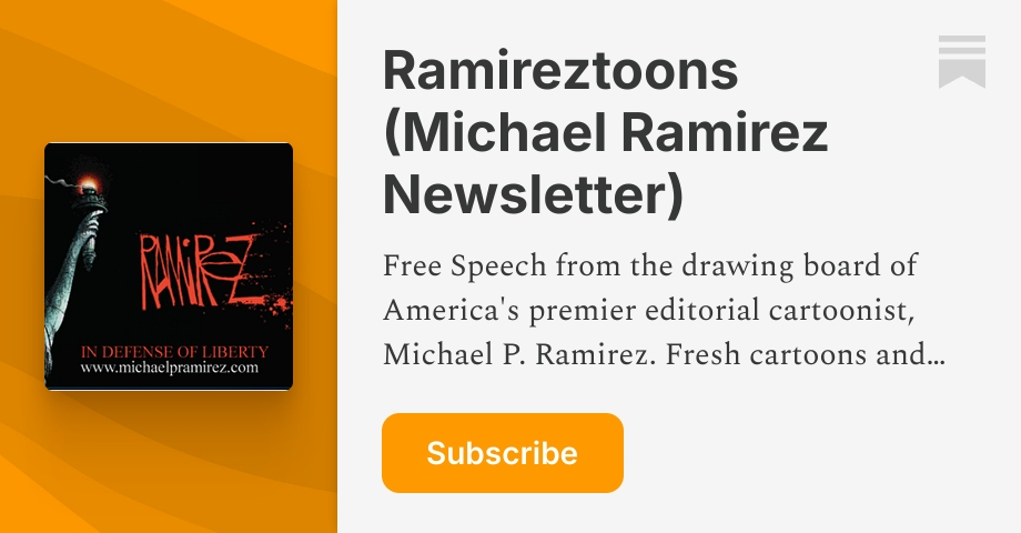Ramireztoons (Michael Ramirez Newsletter) | Substack