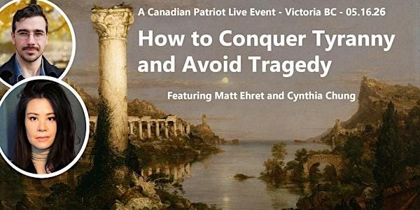 How to Conquer Tyranny and Avoid Tragedy