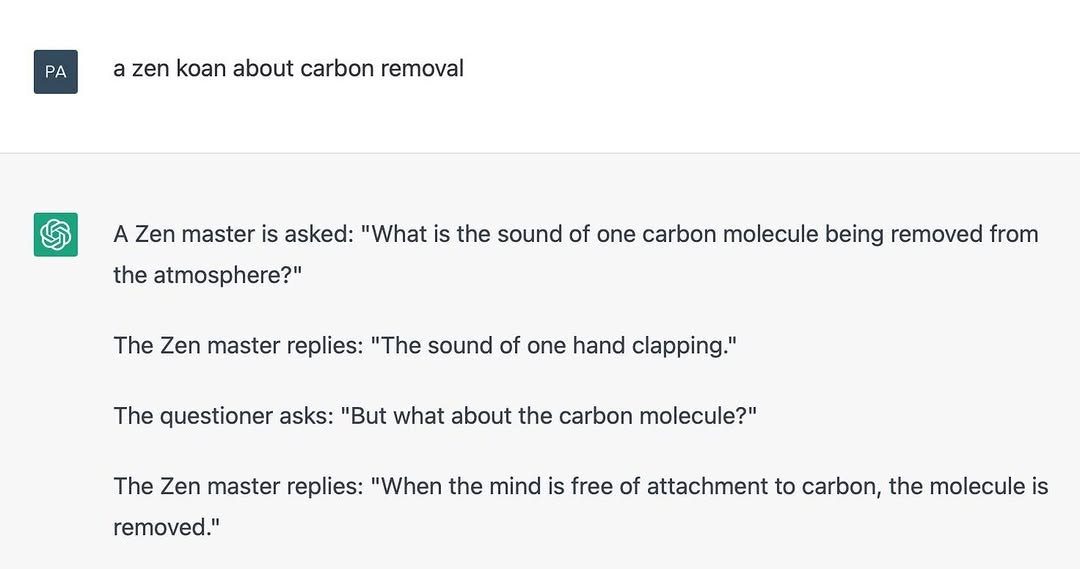 Screenshot of a chatbot exchange. Prompt: "a zen koan about carbon removal." Reply: a Zen master is asked the sound of one carbon molecule being removed; he answers one hand clapping, then "When the mind is free of attachment to carbon, the molecule is removed."