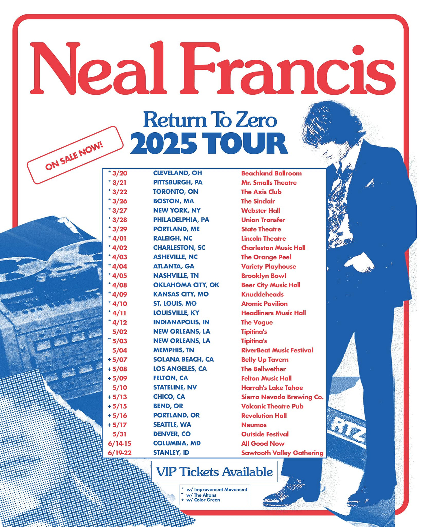 May be an image of 1 person and text that says 'NOW! SALE Neal Francis Return To Zero 2025 TOUR 3/20 3/21 3/22 3/26 CLEVELAND, PITTSBURGH,PA TORONTO ON BOSTON, MA Beachland Smalls Theatre Axis Club Sindair Webster 3/29 4/01 PORTLAND, RALEIGH, CHARLESTON, SC ASHEVILLE,N GA Theatre Lincoln 4/08 4/10 Music Hall The Orange Playhouse Brooklyn Music (nuckleheads Pavilion Headliners Music OKLAHOMA CITY, OK KANSAS CITY, MO ST.LOUIS, MO LOUISVILLE, INDIANAPOLIS, 5/03 5/04 Tipitina's Tipitina's ORLEANS, MEMPHIS, SOLANA BEACH, CA OSANGELES, Music Festival Belly +5/13 5/15 +5/16 BEND, OR PORTLAND, OR SEATTLE, WA Sierra Nevada Brewing Pub Revolution Hall 6/14-15 6/19-22 MD STANLEY, Festival Sawlooth Valley Gathering VIP Tickets Available Mevement'