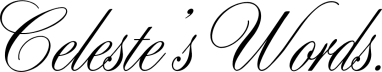 Celeste’s Words 