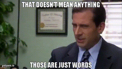 Image of That doesn't mean anything Those are just words
