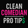 Clean Comedian Pro Tips
