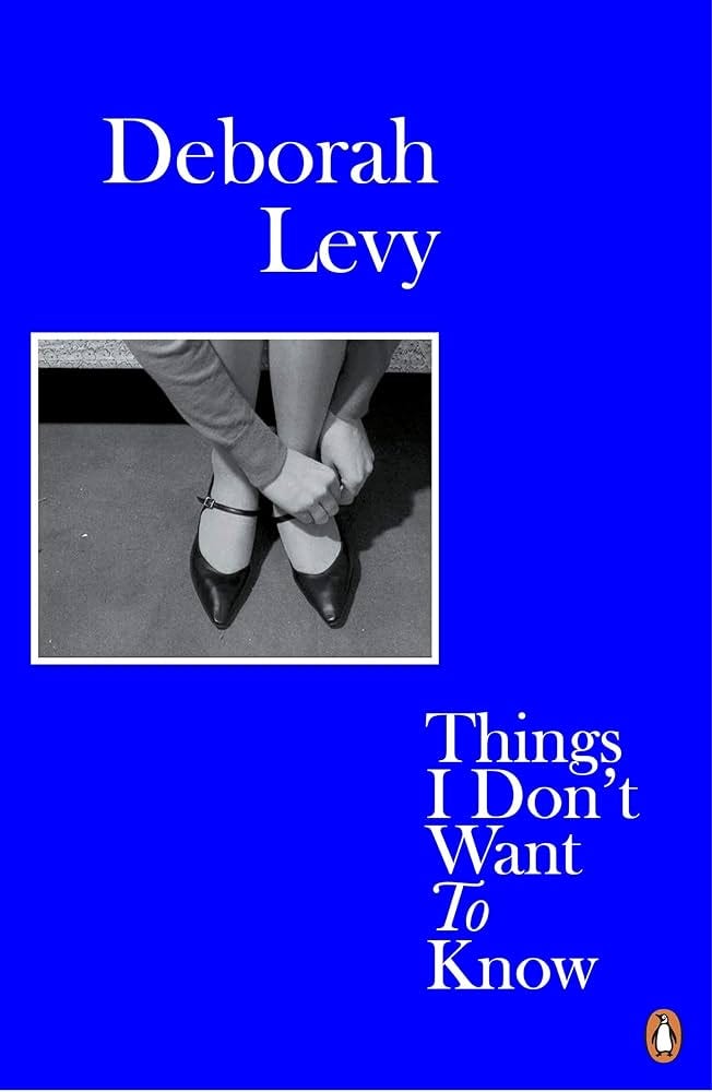 Deborah Levy Things I Don't Want to Know (Paperback) /anglais: LEVY DEBORAH:  9780241983089: Amazon.com: Books