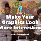 3 Ways to Make Your Graphics Look More Interesting 🖼️