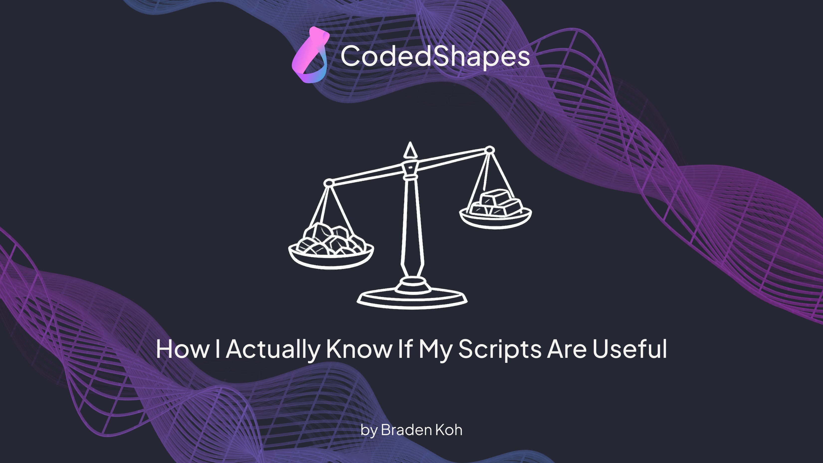 How I Actually Know If My Scripts Are Useful