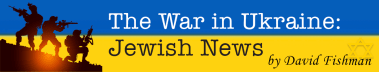 The War in Ukraine: Jewish News by David Fishman