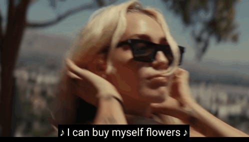 I Can Buy Myself Flowers Miley Cyrus Flowers GIF - I can buy myself flowers Miley cyrus flowers Flowers - Discover & Share GIFs I Can Buy Myself Flowers Miley Cyrus Flowers GIF - I can buy myself flowers Miley cyrus flowers Flowers - Discover & Share GIFs