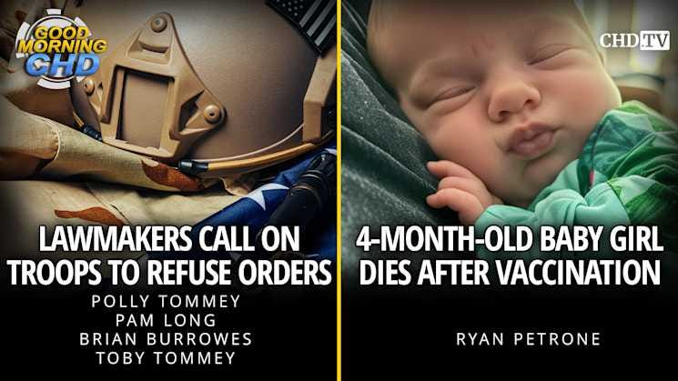 Lawmakers Call on Troops to Refuse Orders + 4-Month-Old Baby Girl Dies After Vaccination