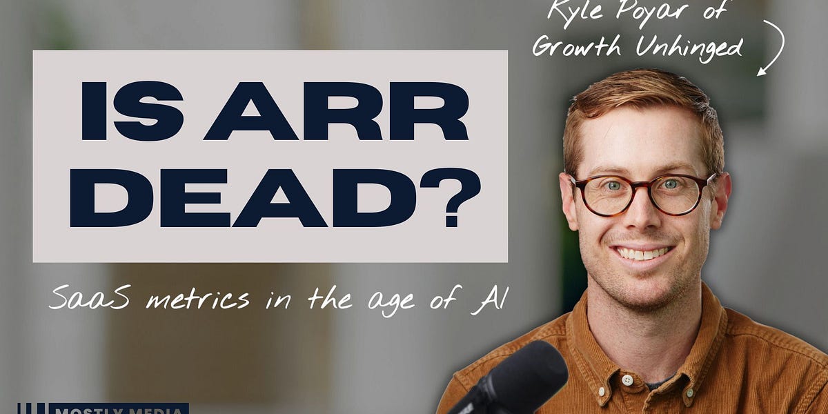 Is ARR Dead? SaaS Metrics in the Age of AI with Kyle Poyar of Growth ...