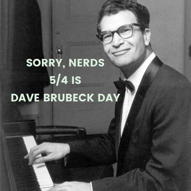 r/Jazz - SORRY, NERDS 5/4 IS DAVE BRUBECK DAY