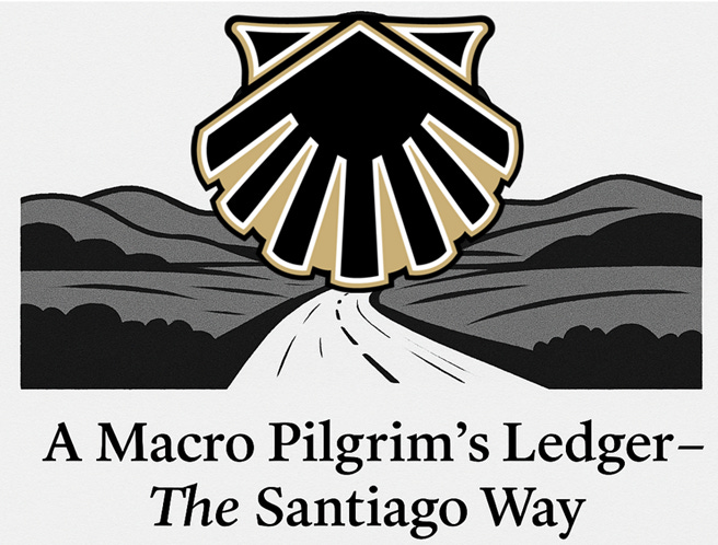 A Macro Pilgrim's Ledger - The Santiago Way (8/31/25)