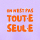 On n'est pas tout·e seul·e ✨