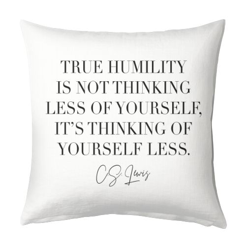 Buy True Humility Is Not Thinking Less of Yourself. It's Thinking of Yourself  Less. -C.S. Lewis Quote - A1, A2, A3 or A4 art prints on Art Wow designed  by Toni Scott