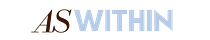 AS WITHIN