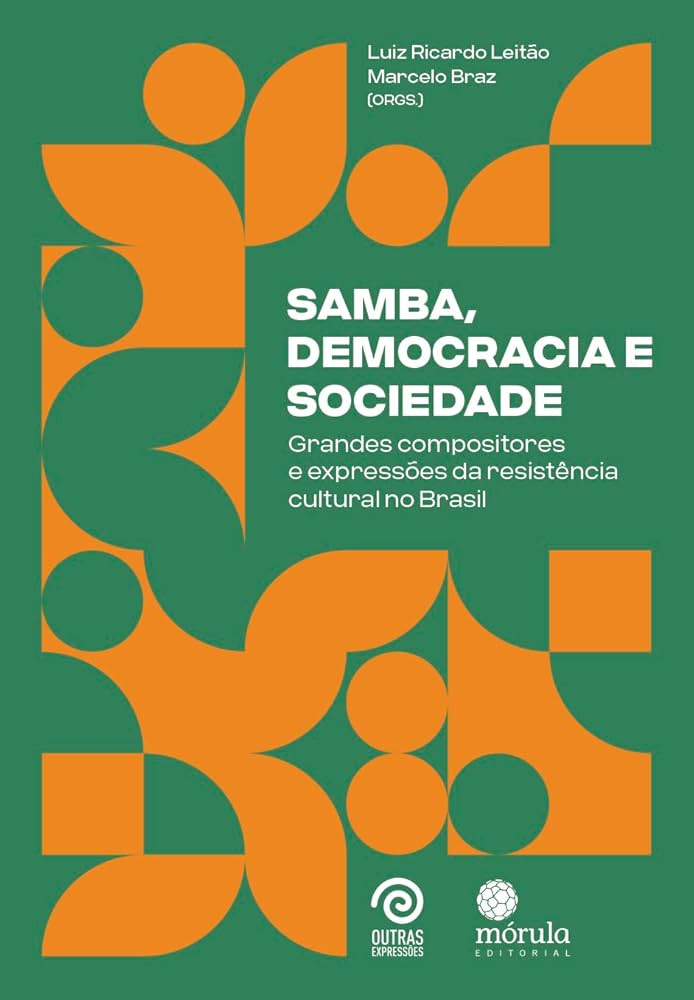 Samba, Democracia e Sociedade: Grandes Compositores e Expressões da Resistência Cultural no Brasil | Amazon.com.br Samba, Democracia e Sociedade: Grandes Compositores e Expressões da Resistência Cultural no Brasil | Amazon.com.br