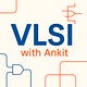 VLSI with Ankit