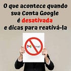 Por que minha Conta Google foi desativada