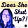 Does She Shut Up?!