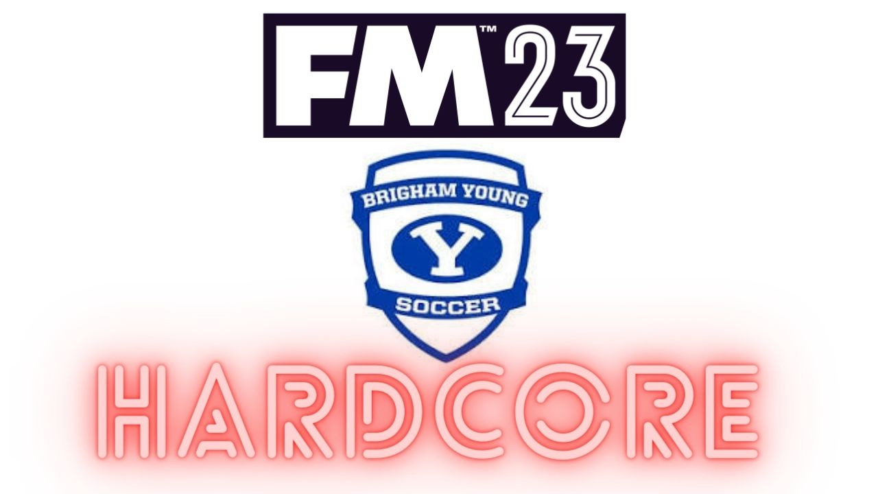Football Manager 2023 BYU Hardcore