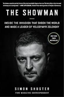 The Showman: Inside the Russian Invasion of Ukraine That Shook the World and Made a Leader of Volodymyr Zelensky―An Inside...