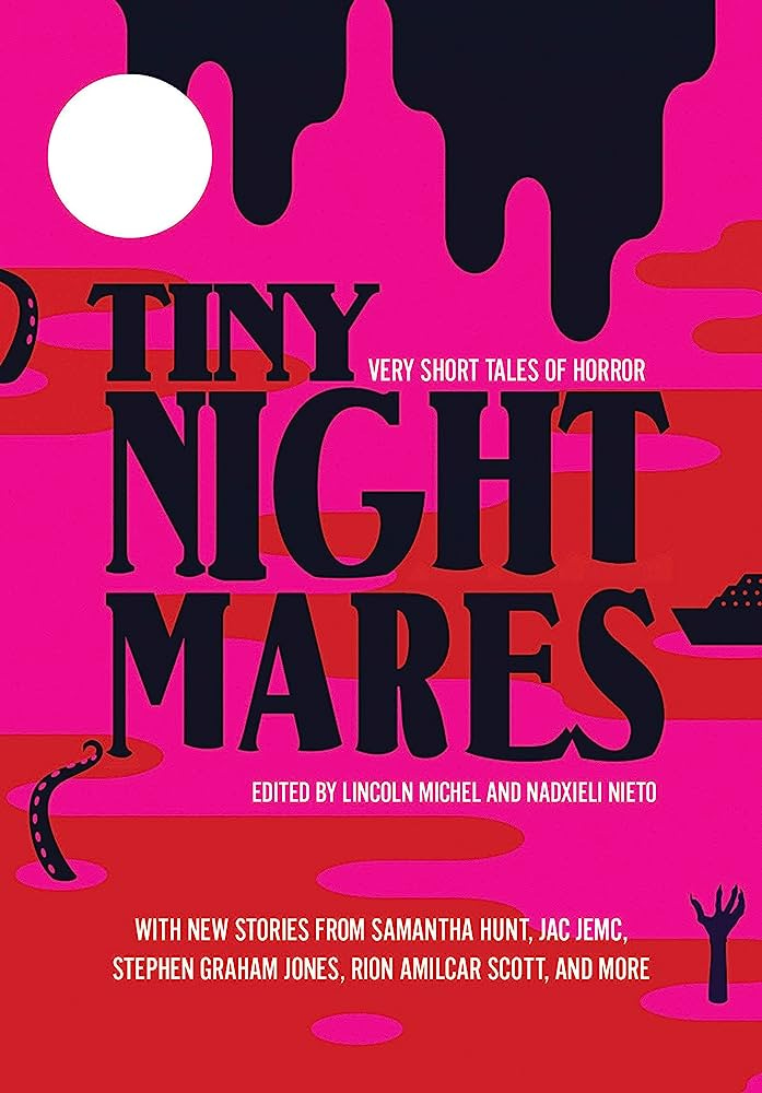 Tiny Nightmares: Very Short Stories of Horror: Michel, Lincoln, Nieto,  Nadxieli: 9781948226622: Amazon.com: Books