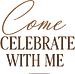Come Celebrate With Me