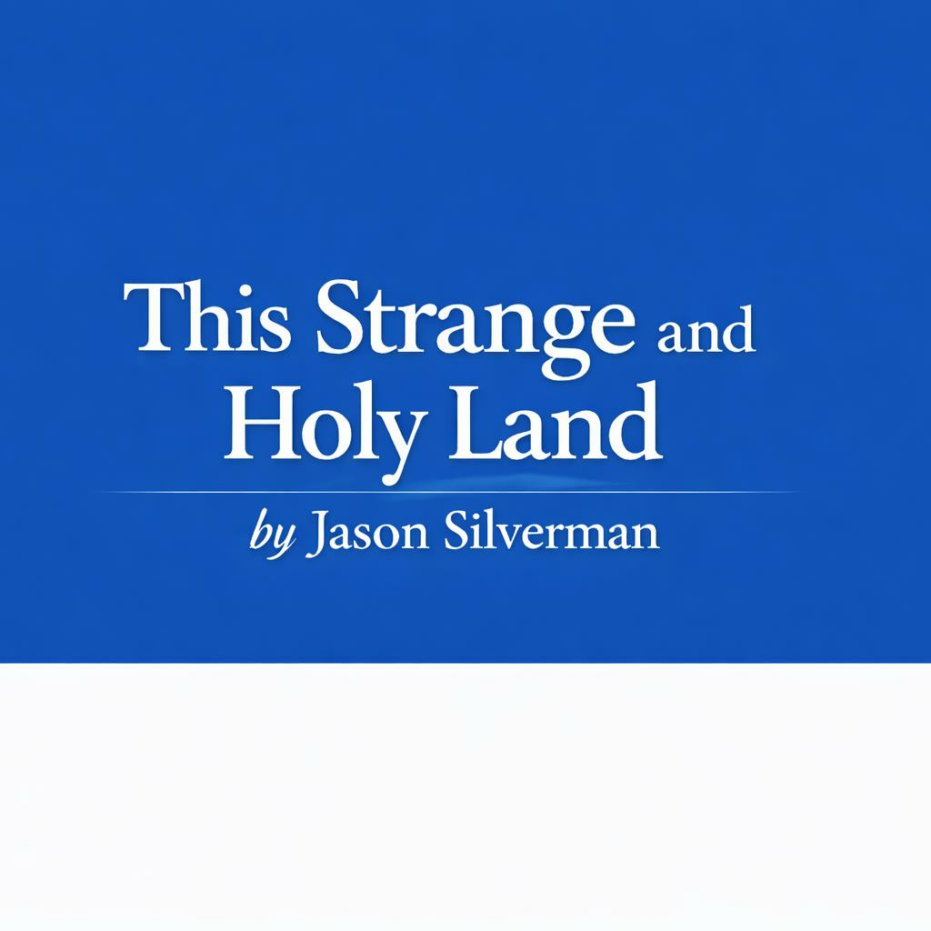 This Strange and Holy Land by Jason Silverman