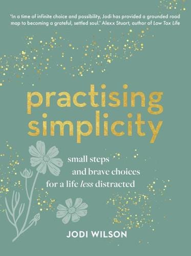 Practising Simplicity: Small steps and brave choices for a life less distracted (Hardback)