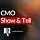 CMO Show & Tell