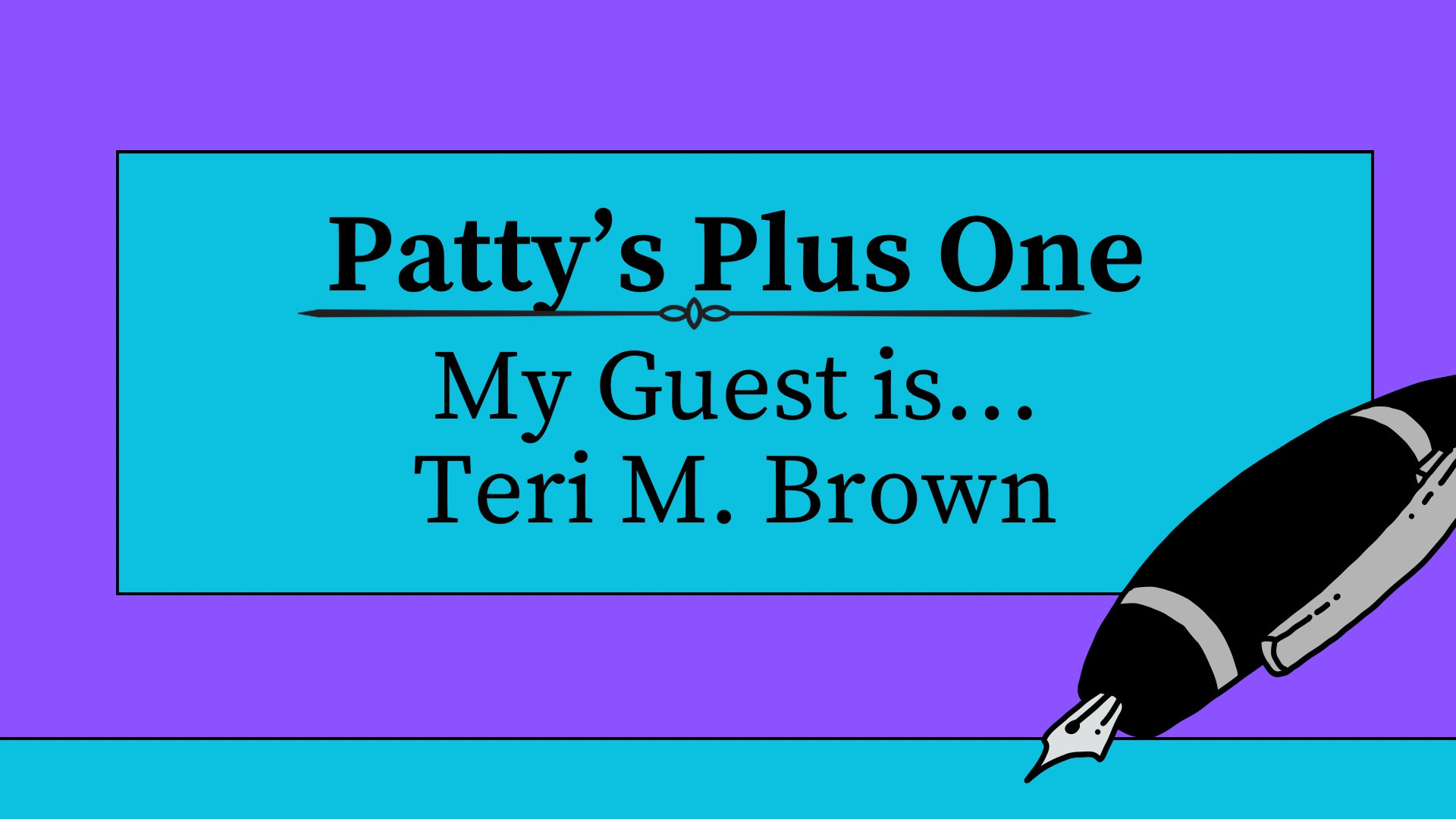 Patty's Plus One is Author Teri M. Brown!