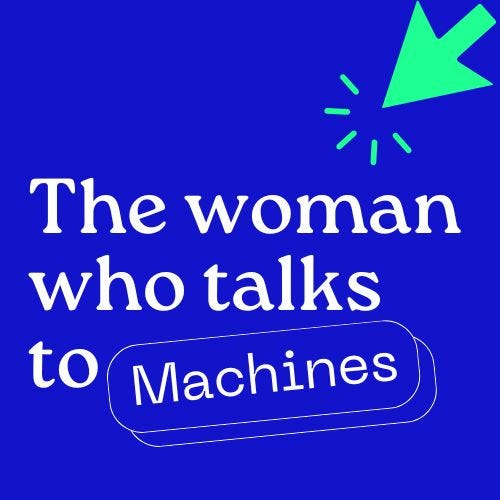The Woman Who Talks To Machines