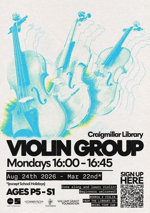 May be an image of violin and text that says "Craigmillar Library VIOLINGRO INGROUP Mondays 16:00 16:00-16：45 -16:45 Aug 24th 2026 *(except School Holidays) AGESP5-S1 AGES Mar 22nd* Come along and learn Violin! Beginners welcomed! SIGNUP HERE cHnuTuBcHu EDINBVRGH TINDERBOK WILLIAMGRAN GRANT FOUNDATION BORROW VIOLIN FROM THE LIBRARY OR BRING YOUR OWN"
